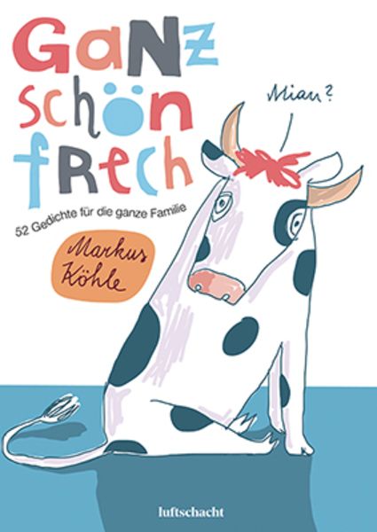 Ganz schön frech!, Taschenbuch von Markus Köhle, Luftschacht Verlag, 9783903081437