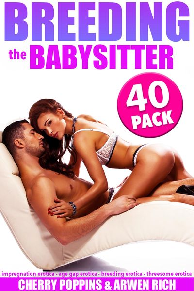 Produktbild: Breeding the Babysitter: 40 Pack (Impregnation Erotica - Age Gap Erotica - Breeding Erotica - Creampie Erotica - Threesome Erotica)