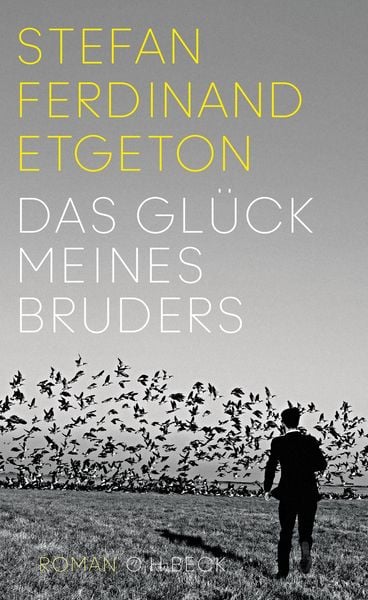Das Glück meines Bruders, Gebundene Ausgabe von Stefan Ferdinand Etgeton, C.H. Beck, 9783406711817