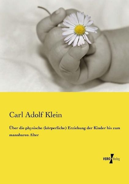 Produktbild: &Uuml;ber die physische (k&ouml;rperliche) Erziehung der Kinder bis zum mannbaren Alter