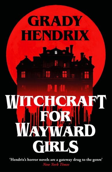 Witchcraft for Wayward Girls, Taschenbuch von Grady Hendrix, Pan MacMillan, 978-1-03-503088-0