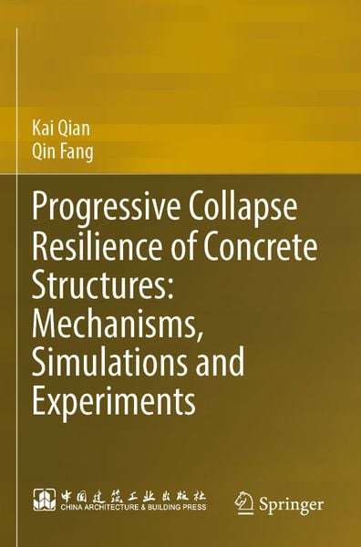 Produktbild: Progressive Collapse Resilience of Concrete Structures: Mechanisms, Simulations and Experiments