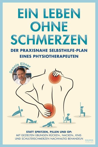 Ein Leben ohne Schmerzen, Taschenbuch von Dennis Eitner, Eulogia Verlags GmbH, 978-3-96967-759-9