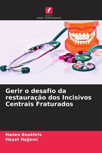 Produktbild: Gerir o desafio da restaura&ccedil;&atilde;o dos Incisivos Centrais Fraturados