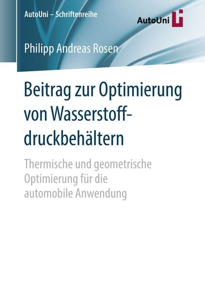Beitrag zur Optimierung von Wasserstoffdruckbehältern, Taschenbuch von Philipp Andreas Rosen, Springer Fachmedien Wiesbaden GmbH, 9783658211233