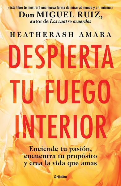 Produktbild: Despierta Tu Fuego Interior: Enciende Tu Pasi&oacute;n, Encuentra Tu Prop&oacute;sito Y Crea La Vida Que Amas / Awakening Your Inner Fire: A Step-By-Step Course