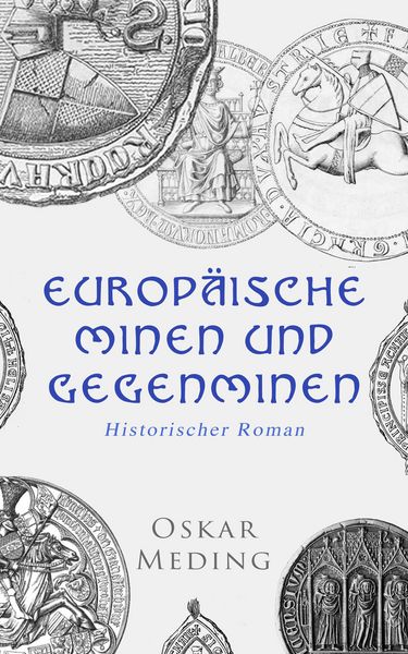 Produktbild: Europ&auml;ische Minen und Gegenminen: Historischer Roman