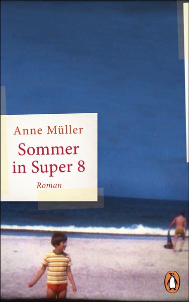 Sommer in Super 8, Gebundene Ausgabe von Anne Müller, Penguin, 978-3-328-60015-2