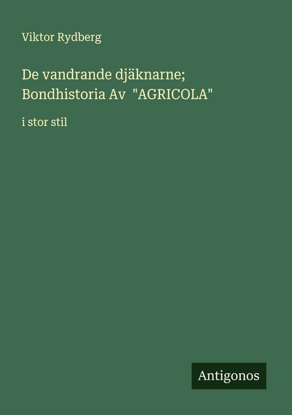 Produktbild: De vandrande dj&auml;knarne; Bondhistoria Av "AGRICOLA"