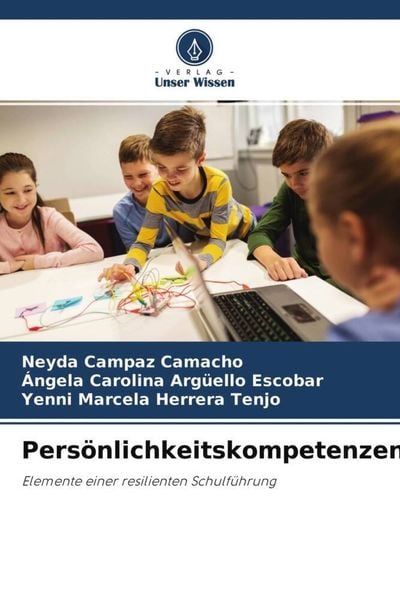 Persönlichkeitskompetenzen, Taschenbuch von Neyda Campaz Camacho,Ángela Carolina Argüello Escobar,Yenni Marcela Herrera Tenjo, Verlag Unser Wissen,