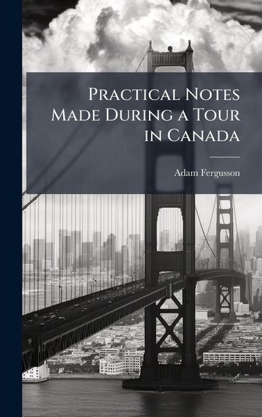 Produktbild: Practical Notes Made During a Tour in Canada