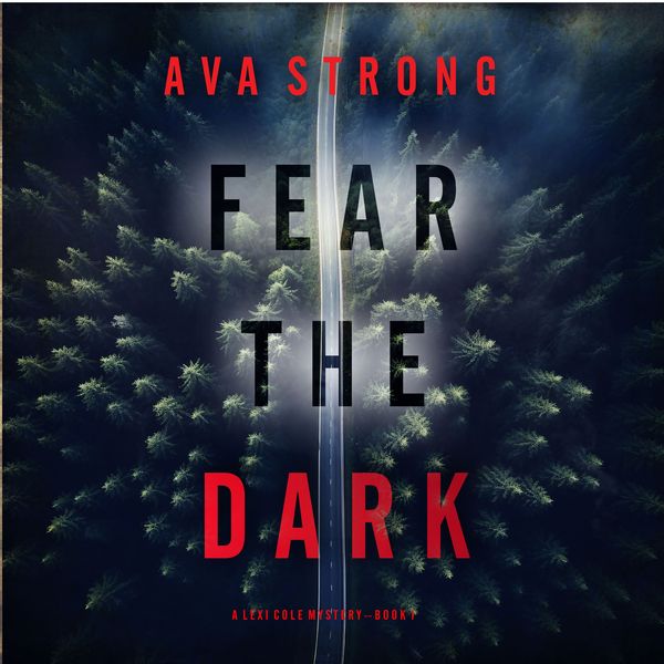 Produktbild: Fear the Dark (A Lexi Cole Suspense Thriller&mdash;Book 1)