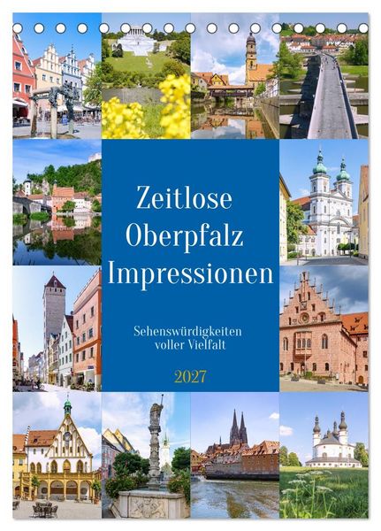 Produktbild: Zeitlose Oberpfalz Impressionen. Sehensw&uuml;rdigkeiten voller Vielfalt (Tischkalender 2027 DIN A5 hoch), CALVENDO Monatskalender
