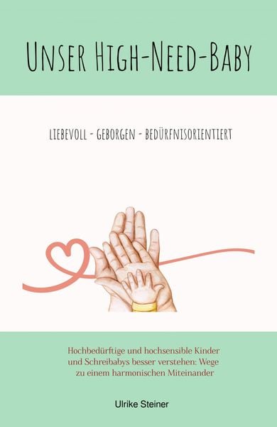 Produktbild: Unser High-Need-Baby geborgen - liebevoll - bed&uuml;rfnisorientiert