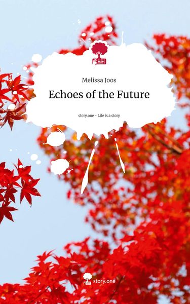 Produktbild: Echoes of the Future. Life is a Story - story.one