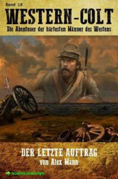 Western-Colt, Band 18: der Letzte Auftrag, Taschenbuch von Alex Mann, Epubli, 9783754104873