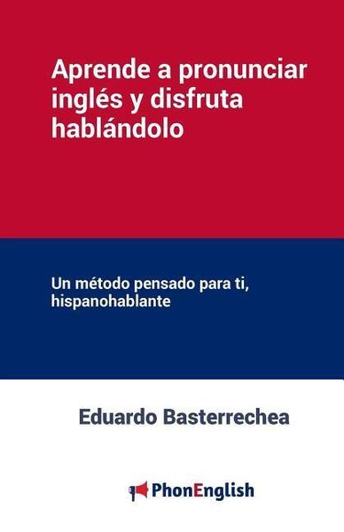 Produktbild: Aprende a pronunciar el ingl&eacute;s y disfruta habl&aacute;ndolo: Un m&eacute;todo pensado para ti, hispanohablante