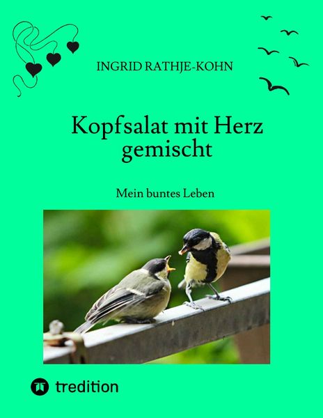 Kopfsalat mit Herz gemischt, Taschenbuch von Ingrid Rathje-Kohn, Tredition, 9783347456495