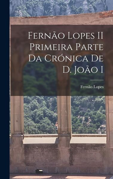 Produktbild: Fern&atilde;o Lopes II Primeira parte da Cr&oacute;nica de D. Jo&atilde;o I