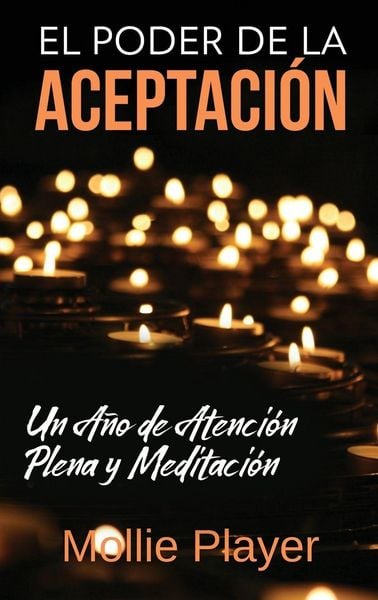 Produktbild: El Poder de la Aceptaci&oacute;n - Un A&ntilde;o de Atenci&oacute;n Plena y Meditaci&oacute;n