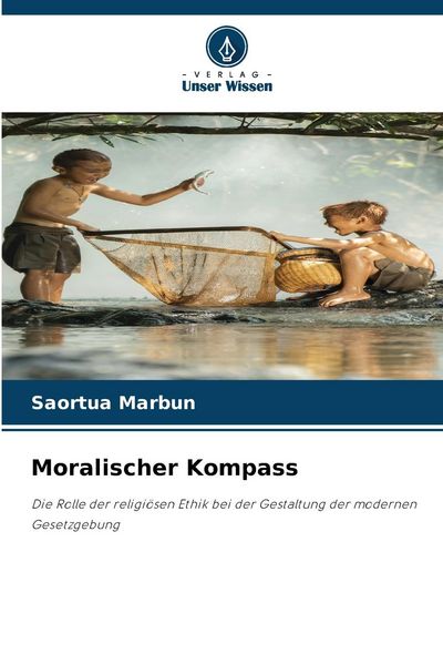 Moralischer Kompass, Taschenbuch von Saortua Marbun, Verlag Unser Wissen, 9786207783571