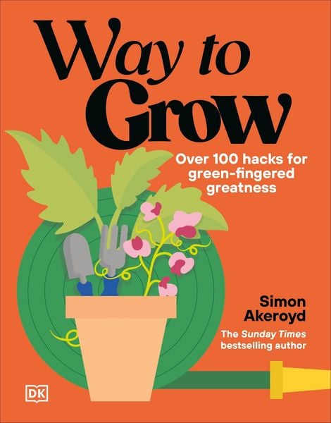Way to Grow, Gebundene Ausgabe von Simon Akeroyd, Dorling Kindersley, 9780241803288