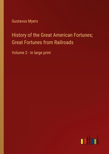Produktbild: History of the Great American Fortunes; Great Fortunes from Railroads