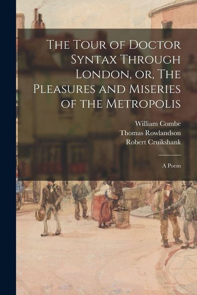 Produktbild: The Tour of Doctor Syntax Through London, or, The Pleasures and Miseries of the Metropolis