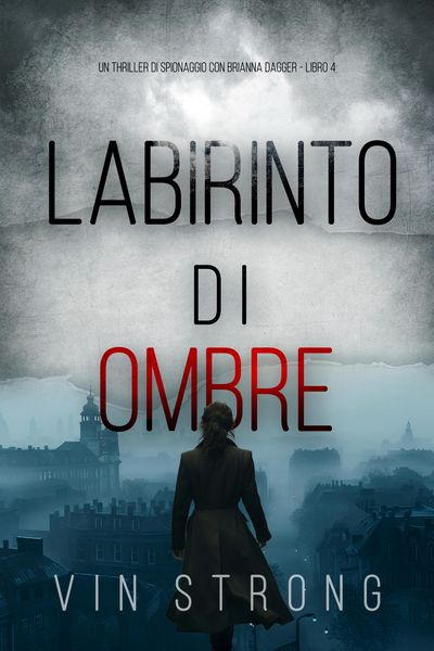 Produktbild: Labirinto di Ombre (Un thriller di spionaggio con Brianna Dagger - Libro 4)