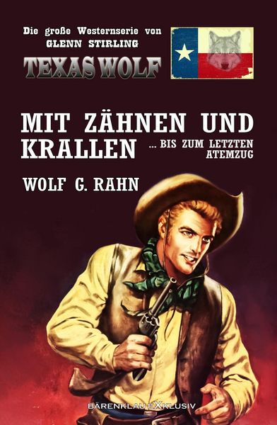 Produktbild: Texas Wolf - Die gro&szlig;e Western-Serie: Mit Z&auml;hnen und Krallen ... bis zum letzten Atemzug
