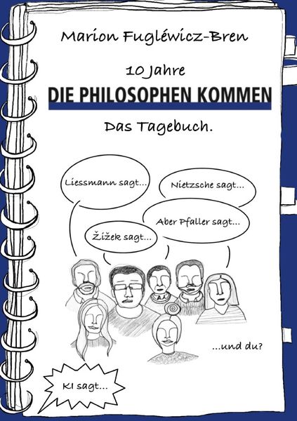 Produktbild: Die Philosophen kommen / 10 Jahre "Die Philosophen kommen". Das Tagebuch.