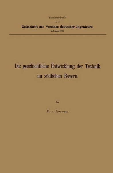 Produktbild: Die geschichtliche Entwicklung der Technik im s&uuml;dlichen Bayern