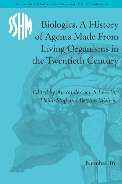 Produktbild: Biologics, A History of Agents Made From Living Organisms in the Twentieth Century