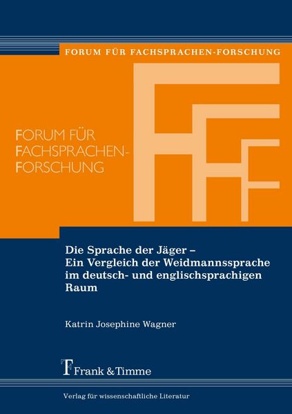 Produktbild: Die Sprache der J&auml;ger - Ein Vergleich der Weidmannssprache im deutsch- und englischsprachigen Raum