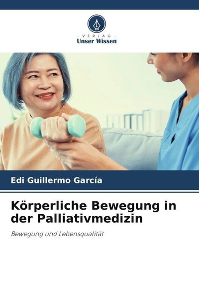 Produktbild: K&ouml;rperliche Bewegung in der Palliativmedizin