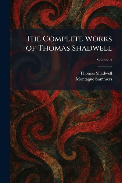 Produktbild: The Complete Works of Thomas Shadwell