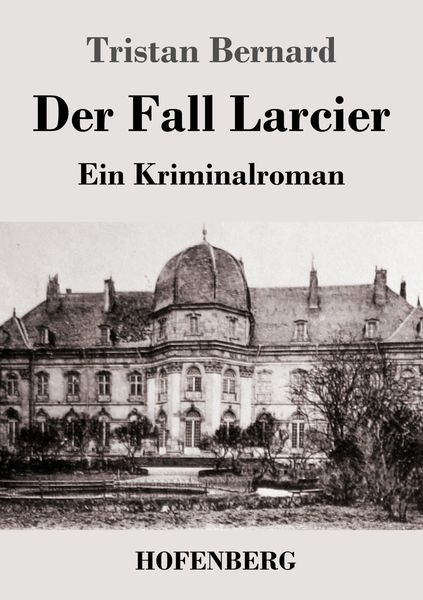 Der Fall Larcier, Taschenbuch von Tristan Bernard, Hofenberg, 9783743734142