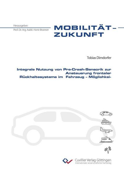 Produktbild: Integrale Nutzung von Pre-Crash-Sensorik zur Ansteuerung frontaler R&uuml;ckhaltesysteme im Fahrzeug &ndash; M&ouml;glichkeiten und Grenzen