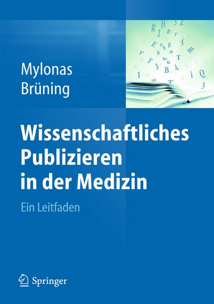 Wissenschaftliches Publizieren in der Medizin, Taschenbuch von Ioannis Mylonas , Ansgar Brüning, Springer Berlin, 9783642371776