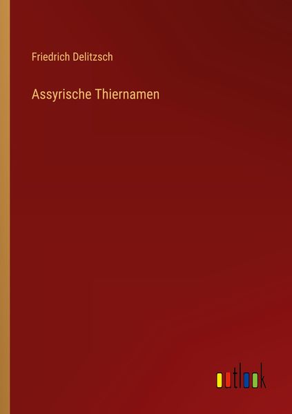 Assyrische Thiernamen, Taschenbuch von Friedrich Delitzsch, Outlook, 9783368452223