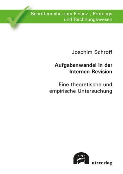 Aufgabenwandel in der Internen Revision, Taschenbuch von Joachim Schroff, Utzverlag GmbH, 9783831685905