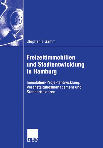 Freizeitimmobilien und Stadtentwicklung in Hamburg, Taschenbuch von Stephanie Gamm, Deutscher Universitätsverlag, 9783835005204