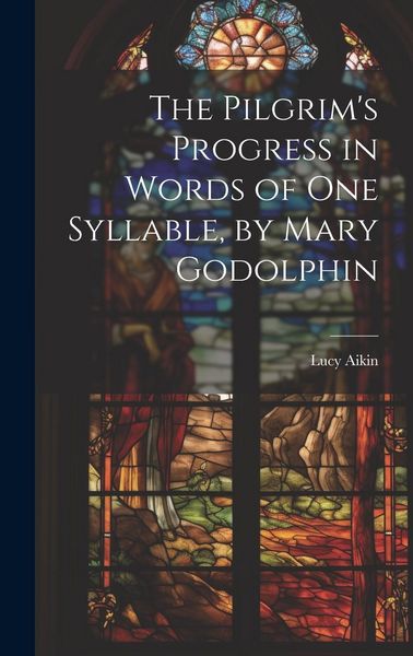 Produktbild: The Pilgrim's Progress in Words of One Syllable, by Mary Godolphin