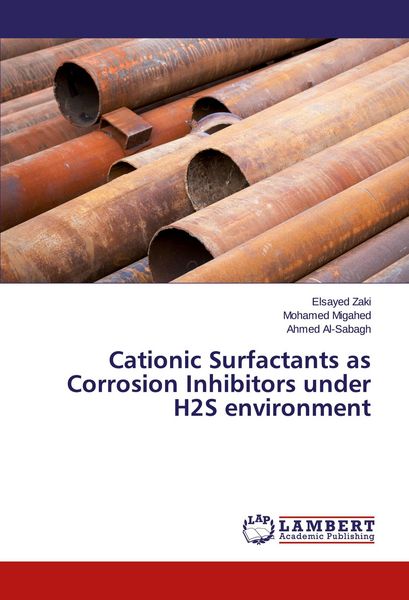 Produktbild: Cationic Surfactants as Corrosion Inhibitors under H2S environment