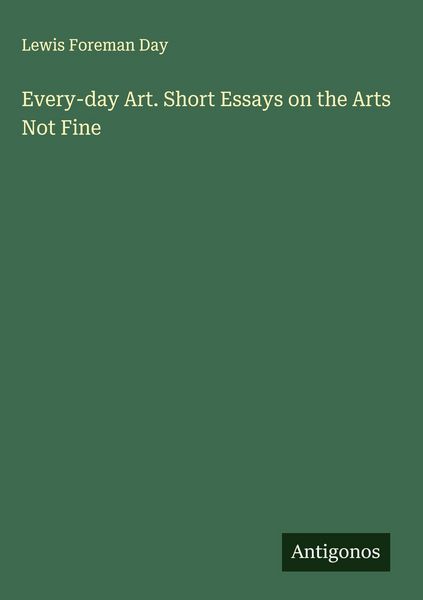 Produktbild: Every-day Art. Short Essays on the Arts Not Fine