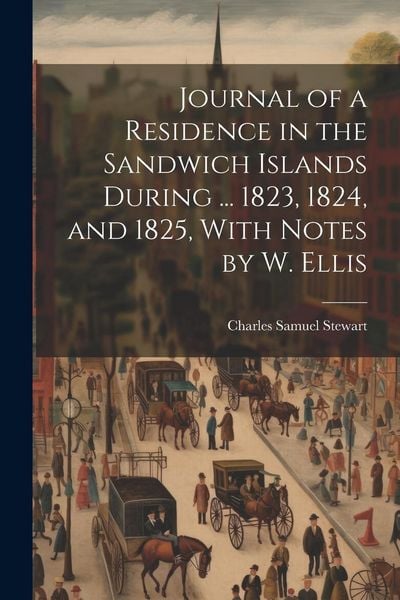 Produktbild: Journal of a Residence in the Sandwich Islands During ... 1823, 1824, and 1825, With Notes by W. Ellis