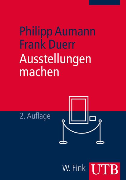Ausstellungen machen, Taschenbuch von Philipp Aumann , Frank Duerr, Utb GmbH, 9783825241933