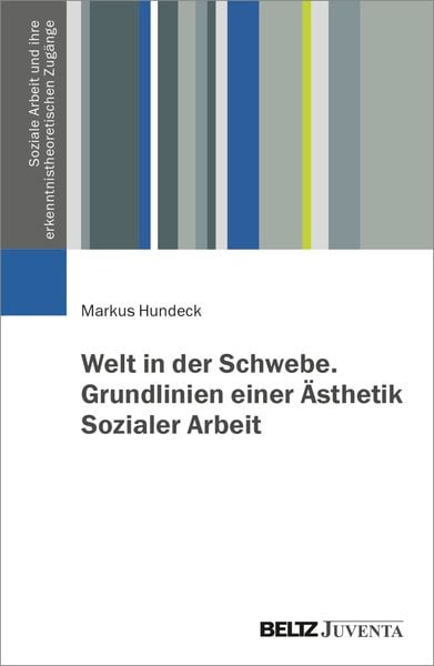 Produktbild: Welt in der Schwebe. Grundlinien einer &Auml;sthetik Sozialer Arbeit