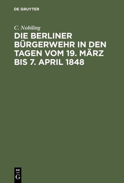Produktbild: Die Berliner B&uuml;rgerwehr in den Tagen vom 19. M&auml;rz bis 7. April 1848