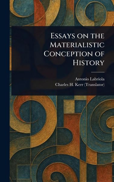 Produktbild: Essays on the Materialistic Conception of History